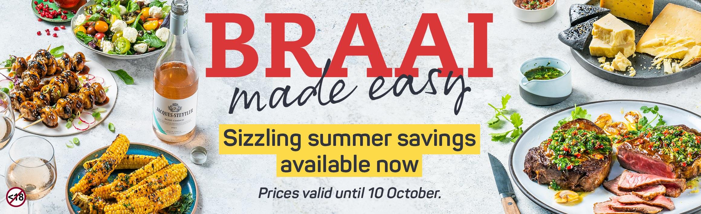 Braai made wasy. Sizzling summer savings available now.